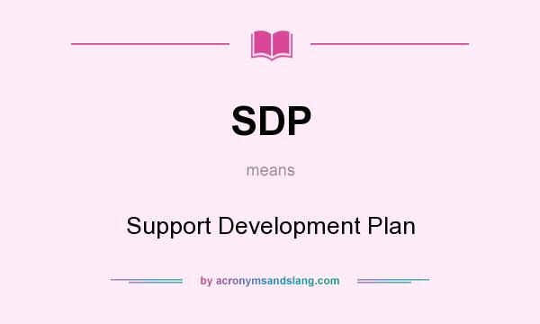 What does SDP mean? It stands for Support Development Plan