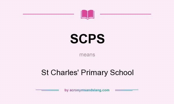 What does SCPS mean? It stands for St Charles` Primary School
