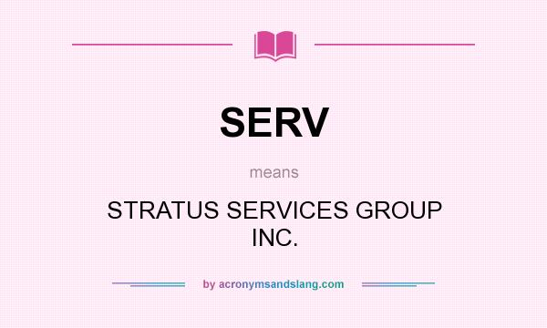 What does SERV mean? It stands for STRATUS SERVICES GROUP INC.
