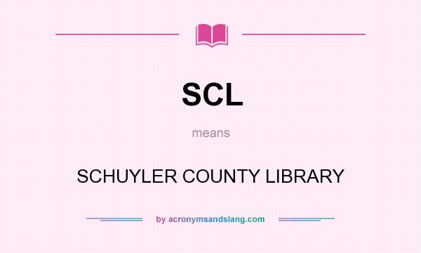 What does SCL mean? It stands for SCHUYLER COUNTY LIBRARY