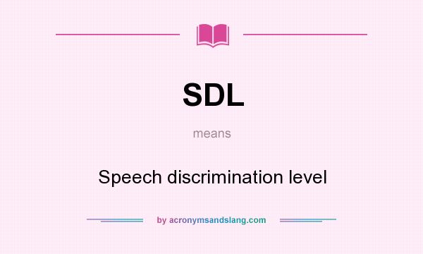 What does SDL mean? It stands for Speech discrimination level