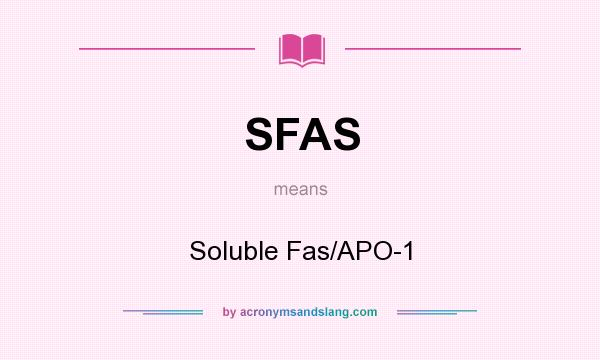 What does SFAS mean? It stands for Soluble Fas/APO-1