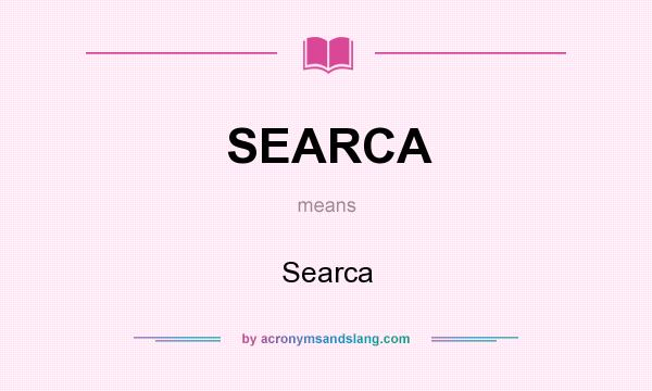 What does SEARCA mean? It stands for Searca