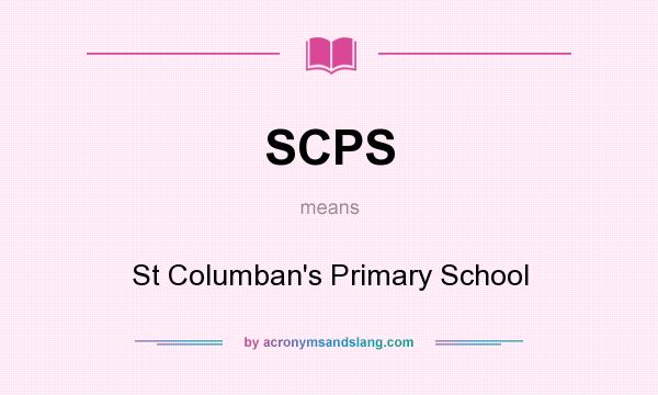 What does SCPS mean? It stands for St Columban`s Primary School