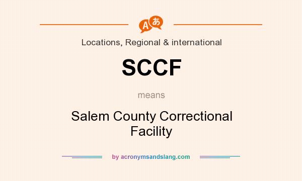 What does SCCF mean? It stands for Salem County Correctional Facility