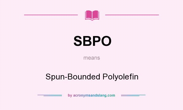 What does SBPO mean? It stands for Spun-Bounded Polyolefin