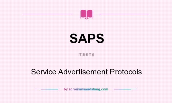 What does SAPS mean? It stands for Service Advertisement Protocols