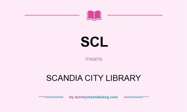 What does SCL mean? It stands for SCANDIA CITY LIBRARY