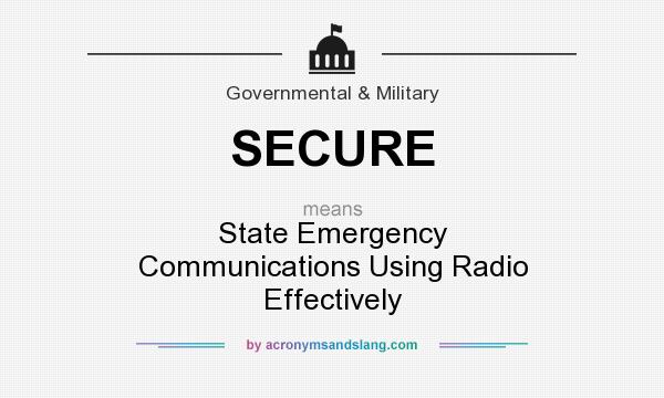 What does SECURE mean? It stands for State Emergency Communications Using Radio Effectively