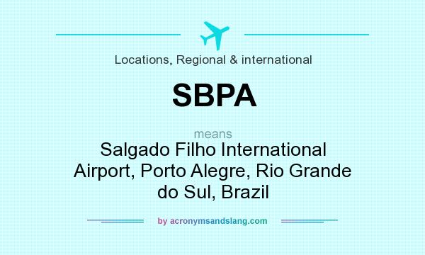 What does SBPA mean? It stands for Salgado Filho International Airport, Porto Alegre, Rio Grande do Sul, Brazil