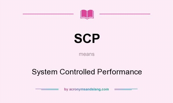 What does SCP mean? It stands for System Controlled Performance