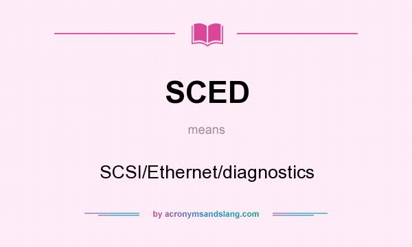 What does SCED mean? It stands for SCSI/Ethernet/diagnostics