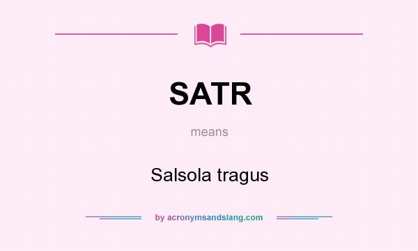 What does SATR mean? It stands for Salsola tragus