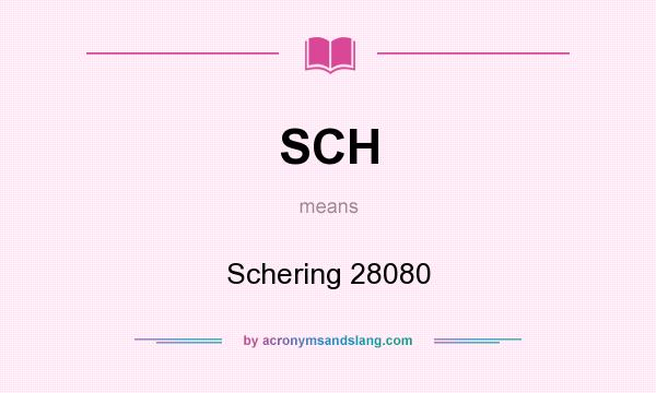 What does SCH mean? It stands for Schering 28080