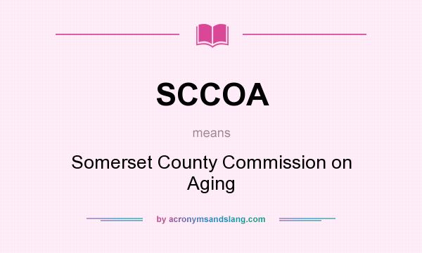 What does SCCOA mean? It stands for Somerset County Commission on Aging