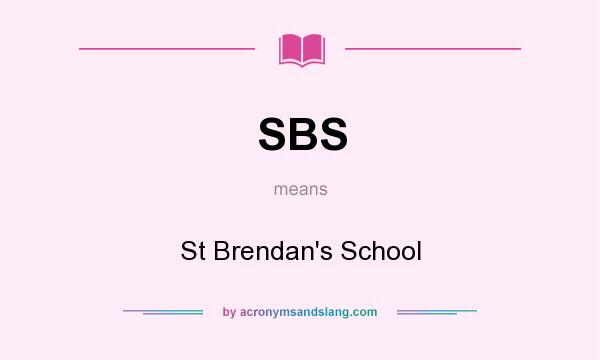 What does SBS mean? It stands for St Brendan`s School