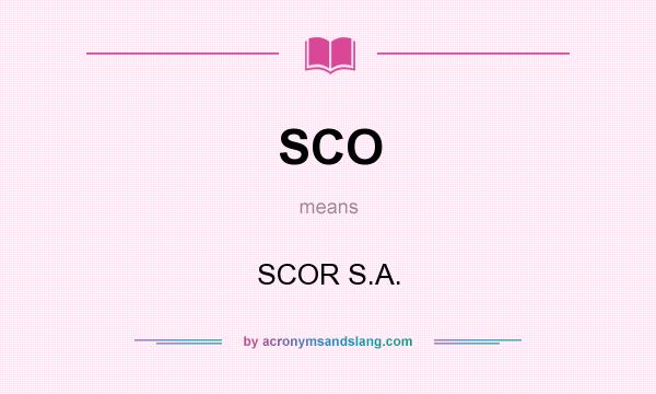 What does SCO mean? It stands for SCOR S.A.