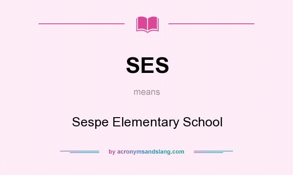 What does SES mean? It stands for Sespe Elementary School