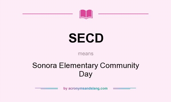 What does SECD mean? It stands for Sonora Elementary Community Day