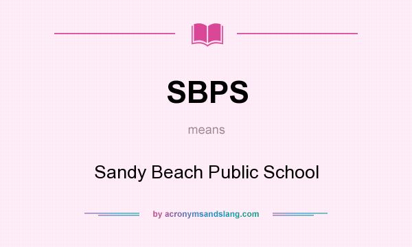 What does SBPS mean? It stands for Sandy Beach Public School
