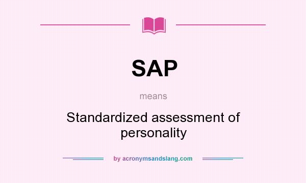 What does SAP mean? It stands for Standardized assessment of personality