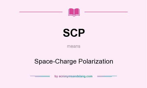 What does SCP mean? It stands for Space-Charge Polarization