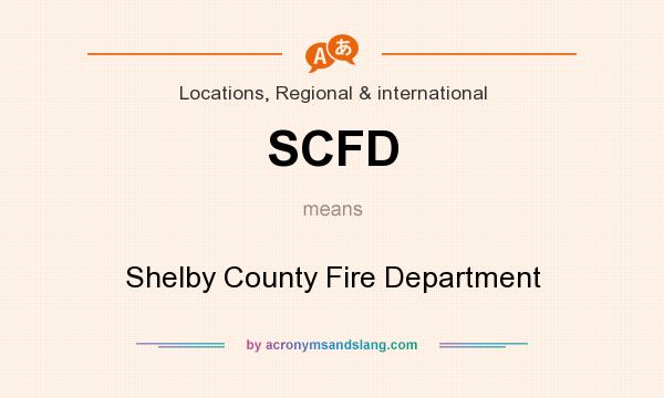What does SCFD mean? It stands for Shelby County Fire Department