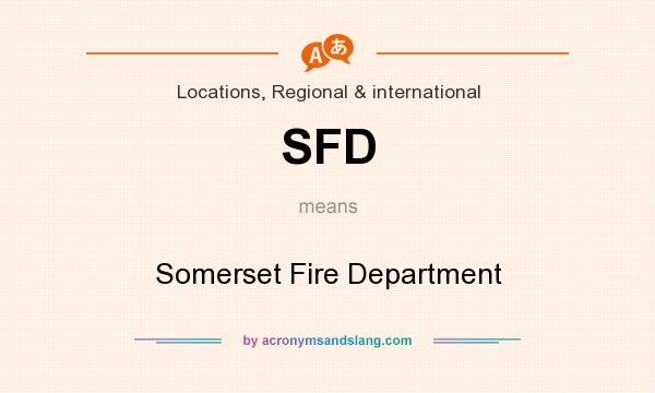 What does SFD mean? It stands for Somerset Fire Department