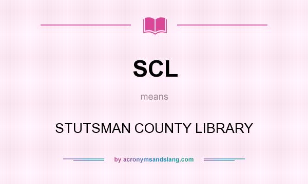 What does SCL mean? It stands for STUTSMAN COUNTY LIBRARY