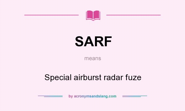 What does SARF mean? It stands for Special airburst radar fuze