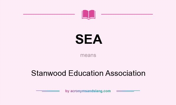 What does SEA mean? It stands for Stanwood Education Association