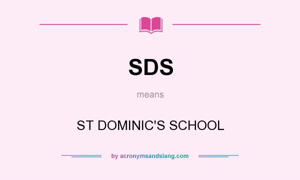 What does SDS mean? It stands for ST DOMINIC`S SCHOOL