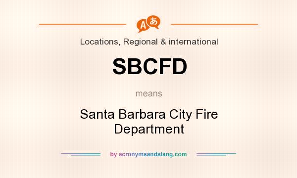 What does SBCFD mean? It stands for Santa Barbara City Fire Department