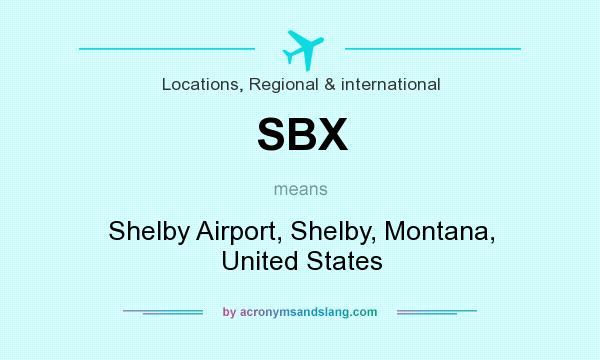 What does SBX mean? It stands for Shelby Airport, Shelby, Montana, United States