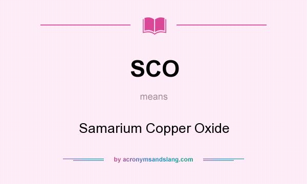What does SCO mean? It stands for Samarium Copper Oxide