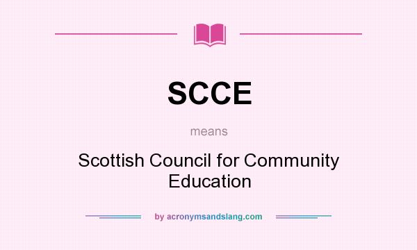 What does SCCE mean? It stands for Scottish Council for Community Education