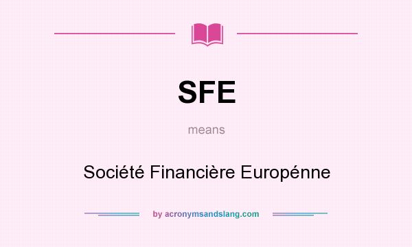 What does SFE mean? It stands for Société Financière Europénne