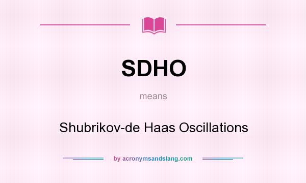 What does SDHO mean? It stands for Shubrikov-de Haas Oscillations