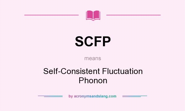 What does SCFP mean? It stands for Self-Consistent Fluctuation Phonon
