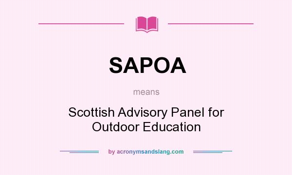 What does SAPOA mean? It stands for Scottish Advisory Panel for Outdoor Education