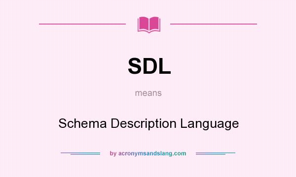 What does SDL mean? It stands for Schema Description Language