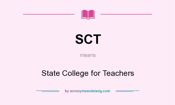 What does SCT mean? It stands for State College for Teachers