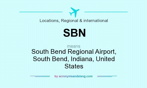 What does SBN mean? It stands for South Bend Regional Airport, South Bend, Indiana, United States