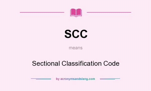 What does SCC mean? It stands for Sectional Classification Code