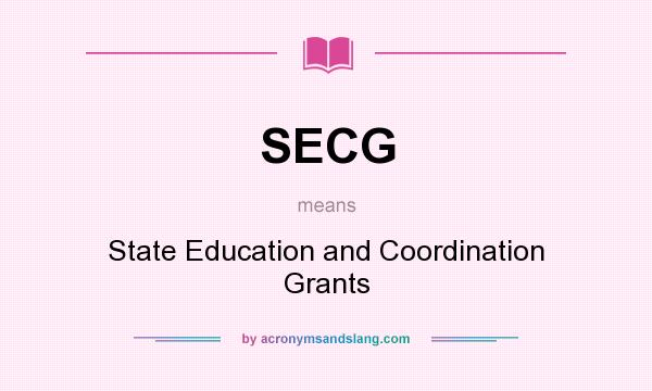 What does SECG mean? It stands for State Education and Coordination Grants