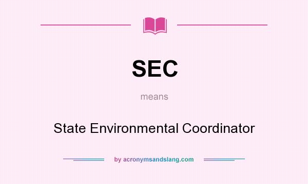 What does SEC mean? It stands for State Environmental Coordinator