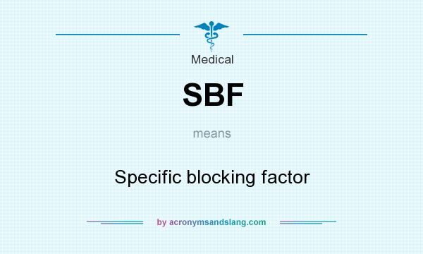 What does SBF mean? It stands for Specific blocking factor