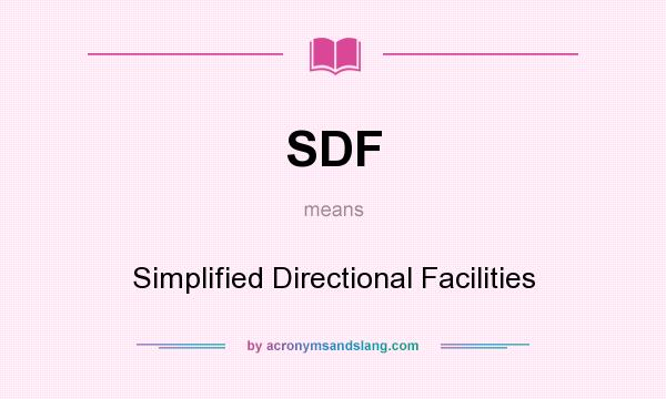 What does SDF mean? It stands for Simplified Directional Facilities