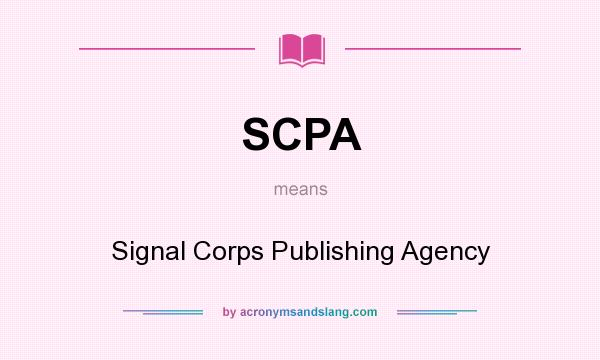 What does SCPA mean? It stands for Signal Corps Publishing Agency