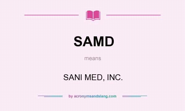 What does SAMD mean? It stands for SANI MED, INC.